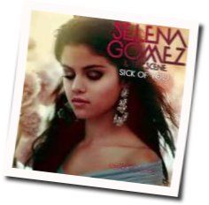 Sick Of You by Selena Gomez