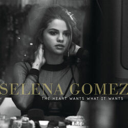 The Heart Wants What It Wants by Selena Gomez