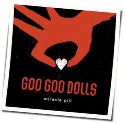 Miracle Pill Chords by The Goo Goo Dolls