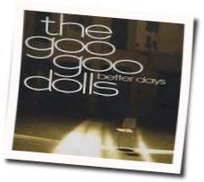 Better Days Bass tabs by The Goo Goo Dolls