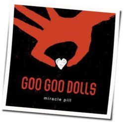 Miracle Pill Chords by The Goo Goo Dolls