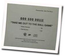 Take Me Out To The Ball Game by The Goo Goo Dolls