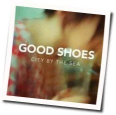 City By The Sea Chords by Good Shoes