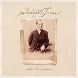 Uncle John Farquhar by Goodnight Texas