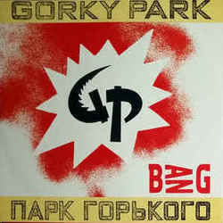 Bang by Gorky Park