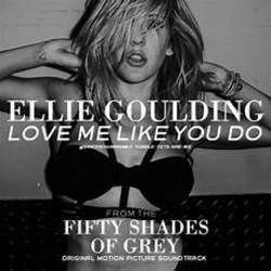 Love Me Like You Do by Ellie Goulding