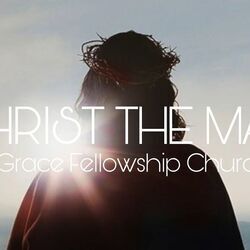 Grace Fellowship Church chords for Christ the man