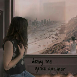 Deny Me Chords by Grace Gardner