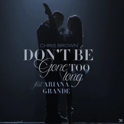 Don't Be Gone Too Long by Ariana Grande