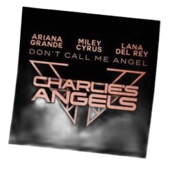 Don't Call Me Angel  by Ariana Grande