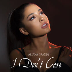 I Don't Care by Ariana Grande