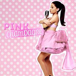 Pink Champagne  by Ariana Grande