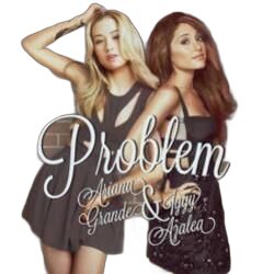 Problem Ft Iggy Azalea by Ariana Grande