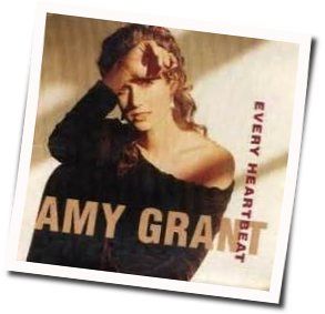 Every Heartbeat Chords by Amy Grant