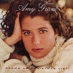 My Grown Up Christmas List by Amy Grant