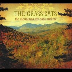 The Mountains My Baby And Me by Grass Cats