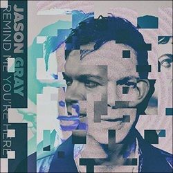 Remind Me You're Here Chords by Jason Gray