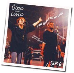 Good And Loved Chords by Travis Greene