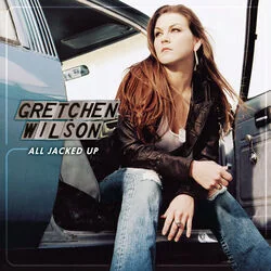 All Jacked Up Chords by Gretchen Wilson