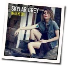 Wear Me Out Chords by Skylar Grey
