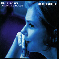 Everythings Comin Up Roses by Nanci Griffith