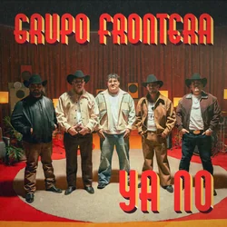 Ya No by Grupo Frontera
