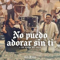 No Puedo Adorar Sin Ti - De Nada Me Vale Chords by Grupo Grace