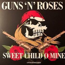 Sweet Child O'mine  by Guns N' Roses