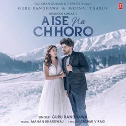 Aise Na Chhoro Chords by Guru Randhawa