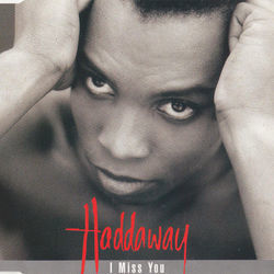 I Miss You by Haddaway