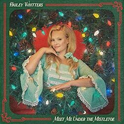 Meet Me Under The Mistletoe Chords by Hailey Whitters