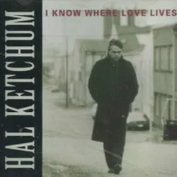 I Know Where Love Lives Chords by Hal Ketchum