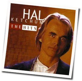 Hal Ketchum tabs and guitar chords
