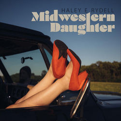 Midwestern Daughter by Haley E Rydell