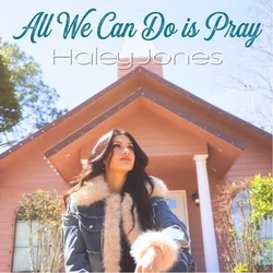 All We Can Do Is Pray Chords by Haley Jones