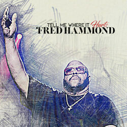 Tell Me Where It Hurts by Fred Hammond