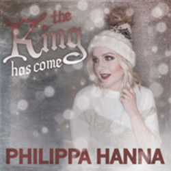 The King Has Come Chords by Philippa Hanna