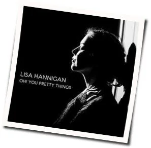 Oh You Pretty Things Chords by Lisa Hannigan