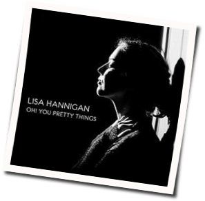 Oh You Pretty Things by Lisa Hannigan