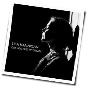 Oh You Pretty Things Chords by Lisa Hannigan