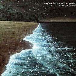 Happy Body Slow Brain chords for Never loved (Ver. 2)