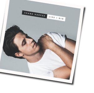 Like I Did Chords by Shane Harper