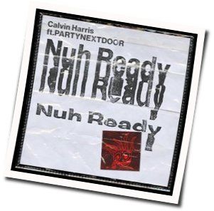 Nuh Ready Nuh Ready Chords by Calvin Harris
