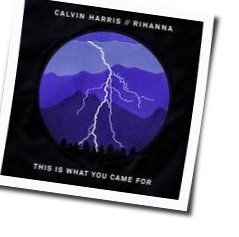 This Is What You Came For Chords by Calvin Harris