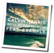 Well Be Coming Back  by Calvin Harris