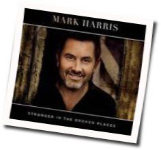 Stronger In The Broken Places Acoustic by Harris Mark