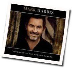 Stronger In The Broken Places Acoustic Chords by Harris Mark