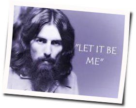 Let It Be Me Chords by George Harrison