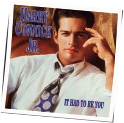 It Had To Be You by Harry Connick Jr