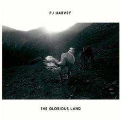 The Glorious Land by PJ Harvey